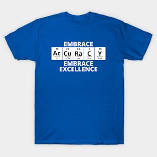 Embrace Accuracy Embrace Excellence T-Shirt